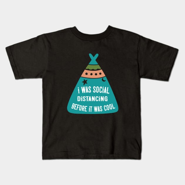 I was Social Distancing before it was Cool Kids T-Shirt by khalmer